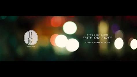 La Diri Official Trailer Kings Of Leon Sex On Fire Acoustic