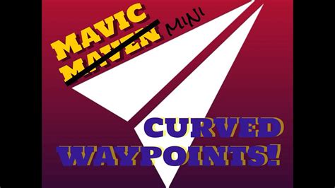 dji mavic mini curved waypoints mavic maven youtube