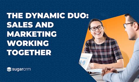 dynamic duo sales marketing working  sugarcrm