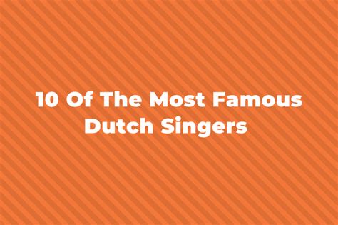 greatest   famous dutch singers   time