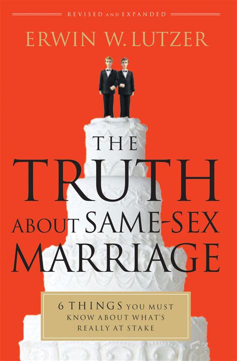 The Truth About Same Sex Marriage By Erwin W Lutzer Book Read Online