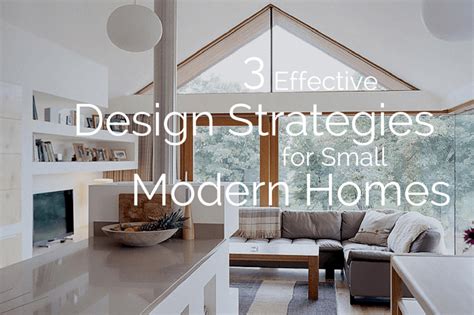 3 effective design strategies for small modern homes