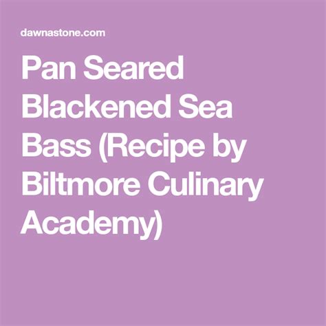 Pan Seared Blackened Sea Bass Recipe By Biltmore Culinary Academy