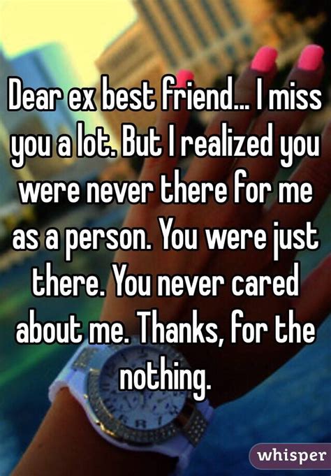 dear ex best friend i miss you a lot but i realized you were never