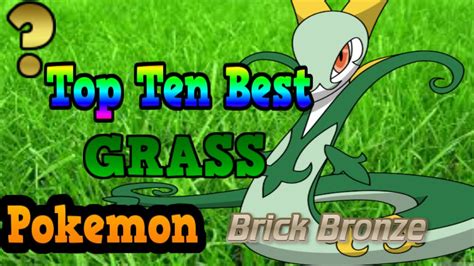 Top 10 Best Grass Pokemon Pokemon Brick Bronze Youtube