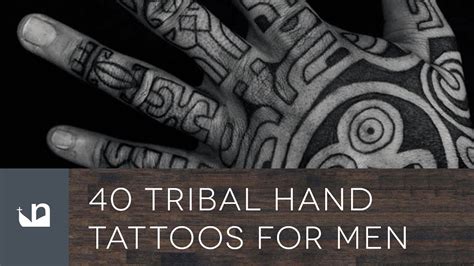 40 Tribal Hand Tattoos For Men Youtube