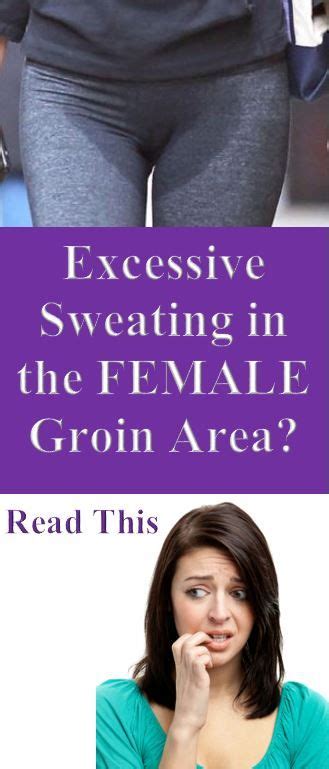 female  finds  sweating excessively   groin