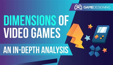 depth analysis    dimensions  video game worlds