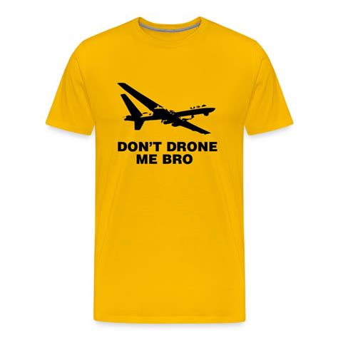 dont drone  bro  shirt spreadshirt
