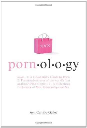 sell buy or rent pornology noun 1 a good girl s guide to porn 2