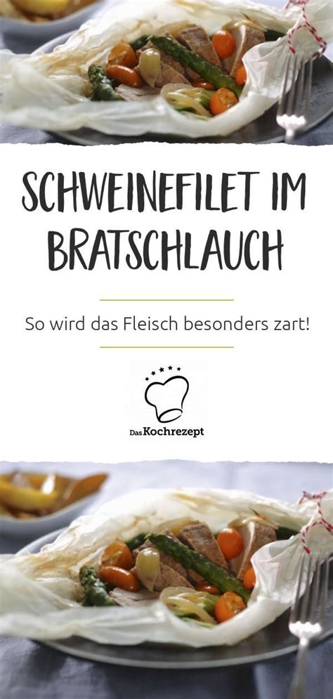 schweinefilet im bratschlauch rezept schweinefilet im