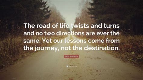 Don Williams Quote “the Road Of Life Twists And Turns And