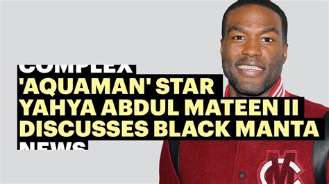 yahya abdul mateen ii talks suiting   black manta  aquaman youtube