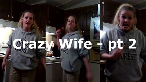 crazy wife pt 2 youtube