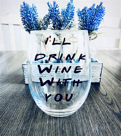 Ill Drink Wine With You Friends Wine Glass Friends Tv Show Etsy