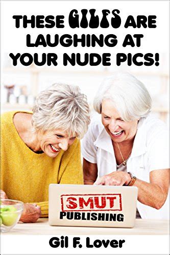 These Gilfs Are Laughing At Your Nude Pics Ebook Lover Gil F