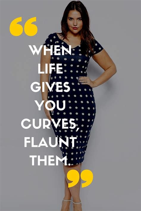When Life Gives You Curves Flaunt Them Big Girl Quotes