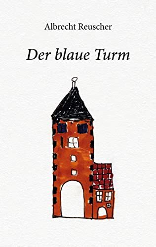 der blaue turm german edition  albrecht reuscher goodreads