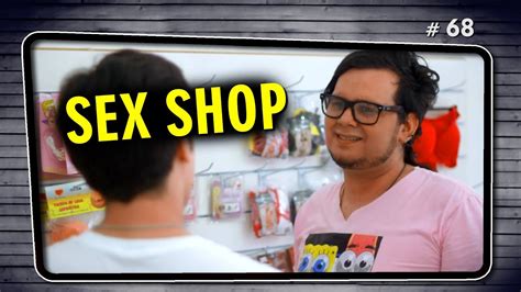 Primeira Vez No Sex Shop Youtube