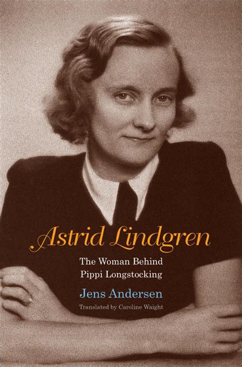 Read Astrid Lindgren The Woman Behind Pippi Longstocking