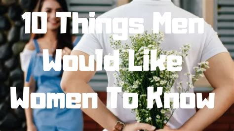 10 things men would like women to know youtube
