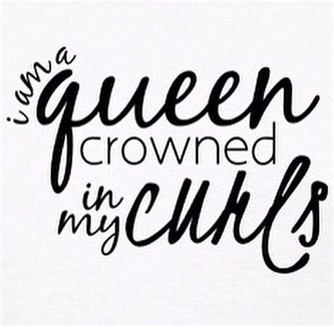 Queen Crowned In Curls In 2020 Curly Hair Quotes Hair Quotes