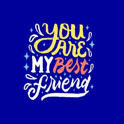 You Are My Best Friend Lettering Motivation Quote