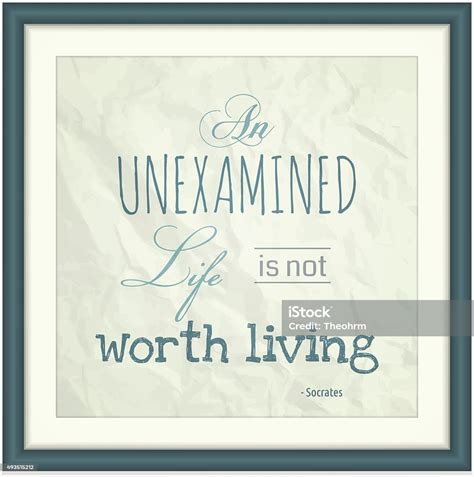 quote an unexamined life is not worth living stock illustration