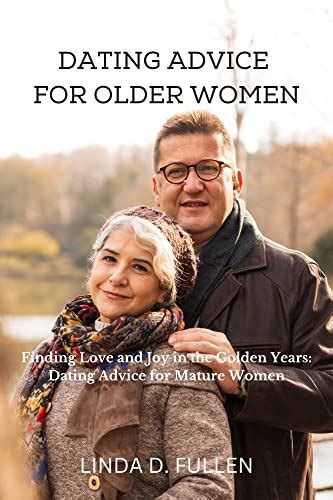 dating advice for older women finding love and joy in the golden years