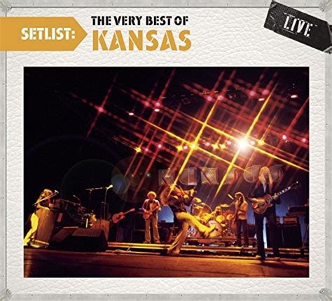 Setlist The Very Best Of Kansas Live Kansas Songs Reviews