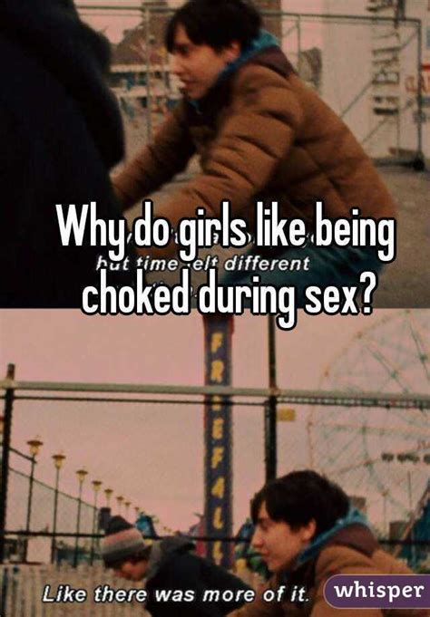 Why Do Girls Like Being Choked During Sex