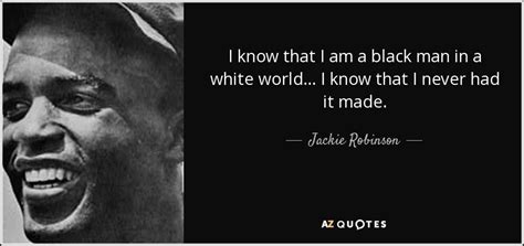 Jackie Robinson Quote I Know That I Am A Black Man In A