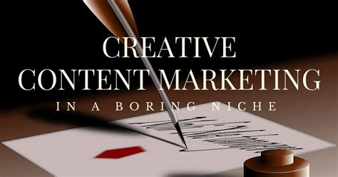 creative content marketing boring niche