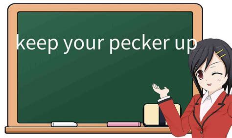 explicación detallada de “keep your pecker up” significado uso