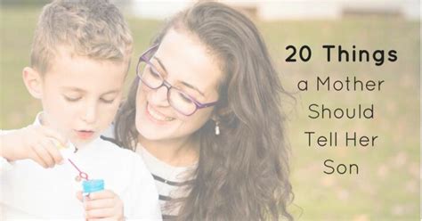 20 things mothers should tell their sons keep inspiring me