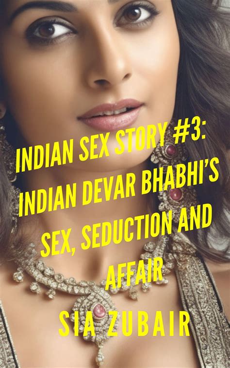 Indian Sex Story 3 Indian Devar Bhabhis Sex Seduction And Affair