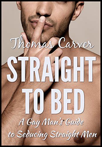 √free] Straight To Bed A Gay Man S Guide To Seducing Straight Men By