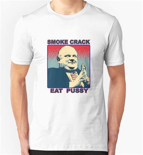 Robford Smoke Crack Eat Pussy T Shirts And Hoodies By