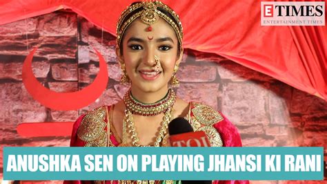 Anushka Sen On Playing Jhansi Ki Rani There Is No