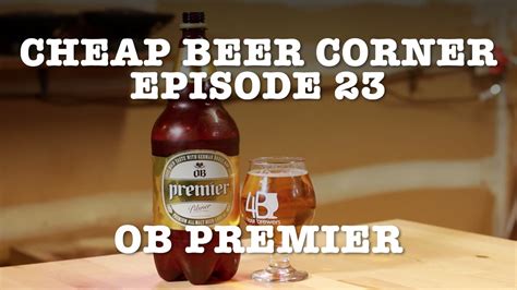 ob premier pilsner cheap beer corner episode  youtube