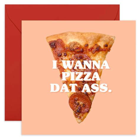 i wanna pizza dat ass card central 23 outer layer