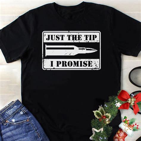 Bullet Just The Tip I Promise Shirt Hoodie Sweater