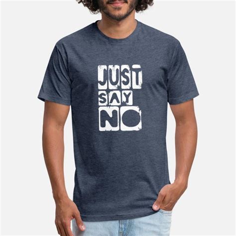 Just Say No T Shirts Unique Designs Spreadshirt