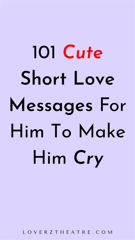101 Short Love Messages For Him To Make Him Cry Sweet Messages For