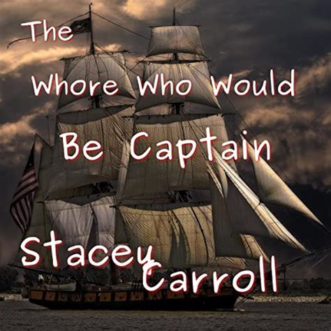 the whore who would be captain by stacey carroll audiobook audible