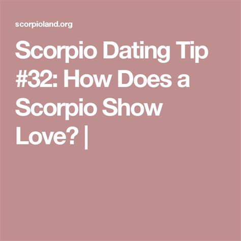 Scorpio Dating Tip 32 How Does A Scorpio Show Love Dating Tips