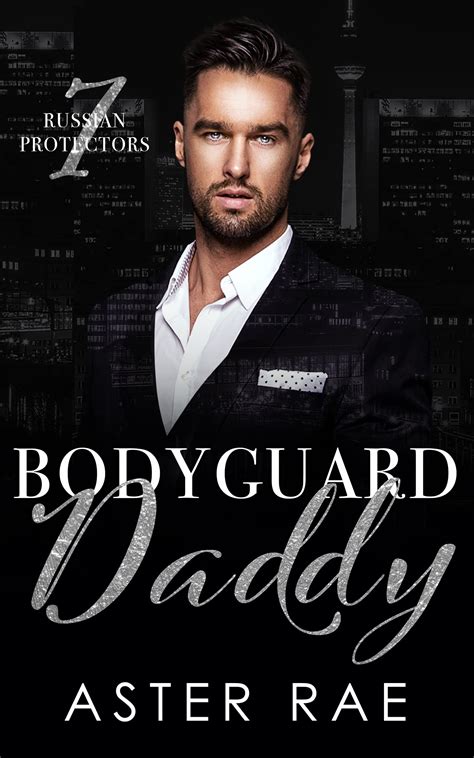 Bodyguard Daddy Russian Protectors 7 By Aster Rae Goodreads