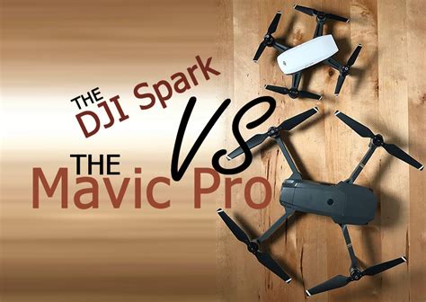 comparison dji mavic pro  dji spark   dji drones flitetest forum