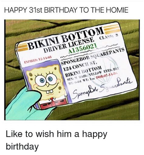 happy 31st birthday to the homie bikini bottom driver license class s