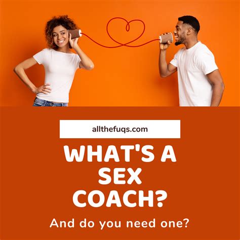 sex coaching what is a sex coach and do you need one — sexual health